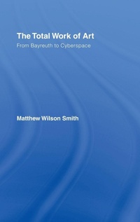 Enlarge image Cover: The Total Work of Art - Routledge