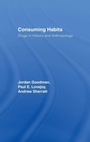 Cover: Consuming Habits: Global and Historical Perspectives on How Cultures Define Drugs - Routledge