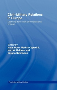 Enlarge image Cover: Civil-Military Relations in Europe - Routledge