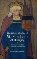 Cover: The Life and Afterlife of St. Elizabeth of Hungary - Oxford University Press Inc