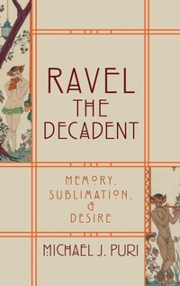 Enlarge image Cover: Ravel the Decadent - Oxford University Press Inc