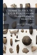 Cover: L' Homme Sauvage, De... (J. G. B. Pfeil) Histoire Traduite Par M. Mercier...... - Nabu Press