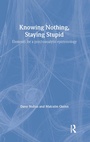 Cover: Knowing Nothing, Staying Stupid - Routledge