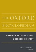 Cover: The Oxford Encyclopedia of American Business, Labor, and Economic History - Oxford University Press