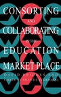 Cover: Consorting And Collaborating In The Education Market Place - Routledge Falmer