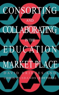 Enlarge image Cover: Consorting And Collaborating In The Education Market Place - Routledge Falmer