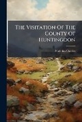 Cover: The Visitation of the County of Huntingdon - Nabu Press