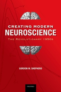 Abbildung von: Creating Modern Neuroscience: The Revolutionary 1950s - OUP eBook