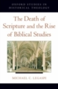 Enlarge image Cover: The Death of Scripture and the Rise of Biblical Studies - OUP eBook