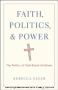 Bild vergrößern Bild: Faith, Politics, and Power - OUP eBook