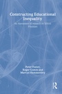 Cover: Constructing Educational Inequality - Routledge Falmer