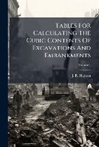 Enlarge image Cover: Tables for Calculating the Cubic Contents of Excavations and Embankments, Volume 1... - Nabu Press