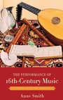 Cover: The Performance of 16th-Century Music - Oxford University Press Inc