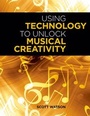 Cover: Using Technology to Unlock Musical Creativity - Oxford University Press Inc