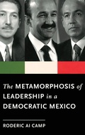 Cover: The Metamorphosis of Leadership in a Democratic Mexico - Oxford University Press Inc
