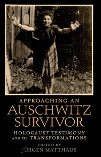 Enlarge image Cover: Approaching an Auschwitz Survivor - OUP USA