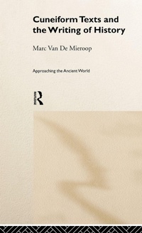 Enlarge image Cover: Cuneiform Texts and the Writing of History - Routledge