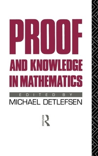 Enlarge image Cover: Proof and Knowledge in Mathematics - Routledge