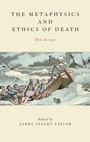 Cover: The Metaphysics and Ethics of Death - Oxford University Press Inc