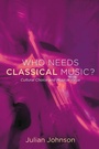 Bild: Who Needs Classical Music? - Oxford University Press Inc