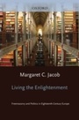 Cover: Living the Enlightenment: Freemasonry and Politics in Eighteenth-Century Europe - Oxford University Press, USA