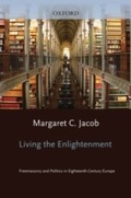 Cover: Living the Enlightenment: Freemasonry and Politics in Eighteenth-Century Europe - Oxford University Press, USA