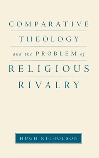 Enlarge image Cover: Comparative Theology and the Problem of Religious Rivalry - Oxford University Press Inc