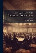Cover: A Fragment on Political Education... - Nabu Press