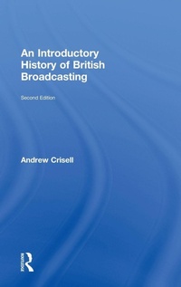 Enlarge image Cover: An Introductory History of British Broadcasting - Routledge