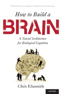 Enlarge image Cover: How to Build a Brain - Oxford University Press Inc