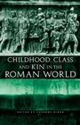 Cover: Childhood, Class and Kin in the Roman World - Routledge