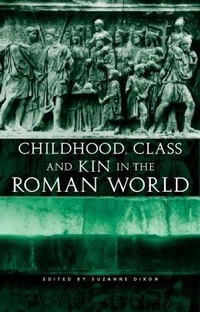 Enlarge image Cover: Childhood, Class and Kin in the Roman World - Routledge