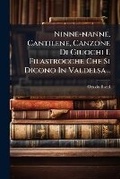 Cover: Ninne-Nanne, Cantilene, Canzone Di Giuochi E Filastrocche Che Si Dicono in Valdelsa... - Nabu Press