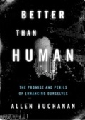 Cover: Better than Human: The Promise and Perils of Enhancing Ourselves - Oxford University Press