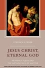 Cover: Jesus Christ, Eternal God - OUP eBook