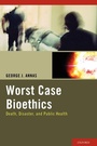 Cover: Worst Case Bioethics - Oxford University Press Inc