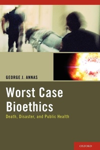 Enlarge image Cover: Worst Case Bioethics - Oxford University Press Inc