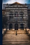 Cover: Informe Hecho En Los Estrados De La Exma. Tercera Sala Del Superior Tribunal Del Distrito El Dia 29 De Abril De 1857... - Nabu Press