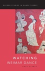 Cover: Watching Weimar Dance - Oxford University Press Inc