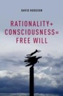 Cover: Rationality + Consciousness = Free Will - OUP eBook