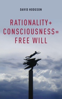 Enlarge image Cover: Rationality + Consciousness = Free Will - Oxford University Press Inc