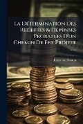 Cover: La Determination Des Recettes & Depenses Probables D'Un Chemin de Fer Projete ...... - Nabu Press