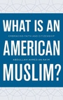 Cover: What Is an American Muslim? - Oxford University Press Inc