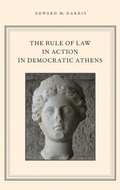 Cover: The Rule of Law in Action in Democratic Athens - Oxford University Press Inc