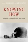 Cover: Knowing How Essays on Knowledge, Mind, and Action - Oxford University Press