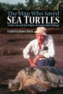 Cover: The Man Who Saved Sea Turtles - Oxford University Press Inc