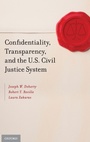 Cover: Confidentiality, Transparency, and the U.S. Civil Justice System - Oxford University Press Inc