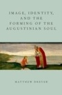 Cover: Image, Identity, and the Forming of the Augustinian Soul - OUP eBook