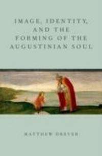 Enlarge image Cover: Image, Identity, and the Forming of the Augustinian Soul - OUP eBook