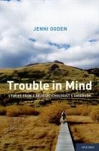 Bild: Trouble in Mind Stories from a Neuropsychologist's Casebook - Oxford University Press